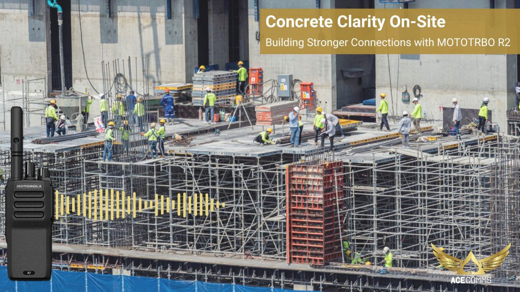 Concrete Clarity On-Site: Building Stronger Connections with the MOTOTRBO R2